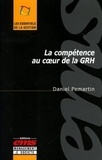 Daniel Pemartin - La compétence au coeur de la GRH.