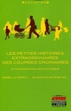 Blandine Antéblian et Isabelle Barth - Les petites histoires extraordinaires des courses ordinaires.