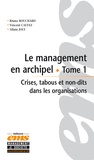 Vincent Calvez et Bruno Bouchard - Le Management en Archipel : Crises, Tabous et Non-dits dans les Organisations - Incidents critiques et cas.