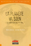 Michel Soriano - La planète va bien - C'est nous qui allons mal !.