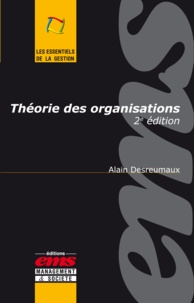 Alain Desreumaux - Théorie des organisations.