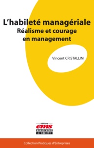 Vincent Cristallini - L'habileté managériale - Réalisme et courage en management.