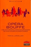 Pascal Lardellier - Opéra bouffe - Une anthropologie gourmande de nos modes alimentaires.
