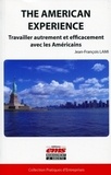 Jean-François Lami - The American Experience - Travailler autrement et efficacement avec les Américains.