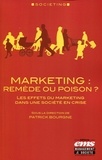 Patrick Bourgne - Marketing : remède ou poison ? - Les effets du marketing dans une société en crise.