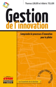 Albéric Tellier et Thomas Loilier - Gestion de l'innovation - Comprendre le processus d'innovation pour le piloter.