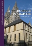 François Arnaud - La bibliothèque du chapitre de la cathédrale Notre-Dame de Bayeux - Histoire du bâtiment et des collections.