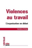 Caroline Cintas - Violences au travail - L'organisation en débat.