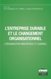 Yvon Pesqueux et Eric Simon - L'entreprise durable et le changement organisationnel - L'organisation innovatrice et durable.