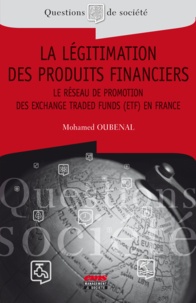 Mohamed Oubenal - La légitimation des produits financiers - Le réseau de promotion des Exchange Traded Funds (ETF) en France.