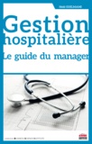 Hédi Guelmami - Gestion hospitalière - Le guide du manager.