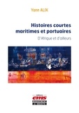 Yann Alix - Histoires courtes maritimes et portuaires - D'Afrique et d'ailleurs.