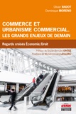 Olivier Badot et Dominique Moreno - Commerce et urbanisme commercial - Les grands enjeux de demain.