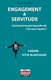 Isabelle Vitte-Blanchard - Engagement & servitude - Comment ne pas basculer de l'un vers l'autre ?.
