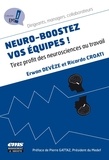 Erwan Devèze et Ricardo Croati - Neuro-boostez vos équipes ! - Tirez profit des neurosciences au travail.