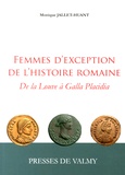 Monique Jallet-Huant - Femmes d'exception de l'histoire romaine - De la Louve à Galla Placidia.