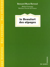 Bernard Mure-Ravaud - Le Beaufort des alpages.