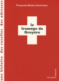 Françoise Barbin-Lécrevisse - Le fromage de Gruyère.