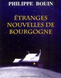 Philippe Bouin - Etranges nouvelles de Bourgogne.