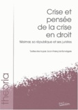 Jean-François Kervégan - Crise Et Pensee De La Crise En Droit. Weimar, Sa Republique Et Ses Juristes.