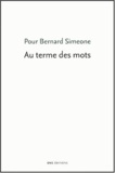  Anonyme - Au Terme Des Mots. Pour Bernard Simeone.