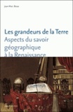 Jean-Marc Besse - Les grandeurs de la Terre - Aspects du savoir géographique à la Renaissance.