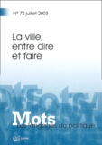 Olivier Ratouis et Dominique Desmarchelier - Mots, les langages du politique N° 72, Juillet 2003 : La ville, entre dire et faire.
