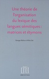 Georges Bohas et Mihai Dat - Une théorie de l'organisation du lexique des langues sémitiques : matrices et étymons.