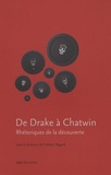 Frédéric Regard - De Drake à Chatwin - Rhétoriques de la découverte.