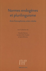 Claudine Bavoux et Lambert-Félix Prudent - Normes endogènes et plurilinguisme - Aires francophones, aires créoles.