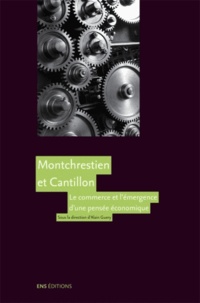 Alain Guery - Montchrestien et Cantillon - Le commerce et l'émergence d'une pensée économique.