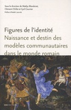 Maëlys Blandenet et Clément Chillet - Figures de l'identité - Naissance et destin des modèles communautaires dans le monde romain.