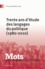  BACOT PAUL, LE BART - Mots, les langages du politique N° 94, Novembre 2010 : Trente ans d'étude des langages du politique (1980-2010).