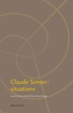 Paul Dirkx et Pascal Mougin - Claude Simon : situations.