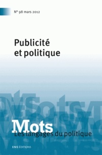 Paul Bacot - Mots, les langages du politique N° 98, Mars 2012 : Publicité et politique.
