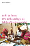 Aïssatou Mbodj-Pouye - Le fil de l'écrit - Une anthropologie de l'alphabétisation au Mali.