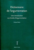 Christian Plantin - Dictionnaire de l'argumentation - Une introduction aux études d'argumentation.
