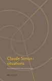Paul Dirkx et Pascal Mougin - Claude Simon : situations.