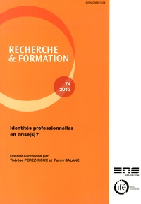 Thérèse Perez-Roux et Fanny Salane - Recherche et formation N° 74-2013 : Identités professionnelles en crise(s) ?.