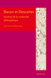 Elodie Cassan - Bacon et Descartes - Genèses de la modernité philosophique.