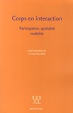Lorenza Mondada - Corps en interaction - Participation, spatialité, mobilité.