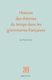 Jean-Marie Fournier - Histoire des théories du temps dans les grammaires françaises.