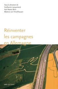 Guillaume Lacquement et Karl Martin Born - Réinventer les campagnes en Allemagne - Paysage, patrimoine et développement rural.