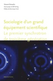 Vincent Simoulin - Sociologie d'un grand équipement scientifique - Le premier synchrotron de troisième génération.