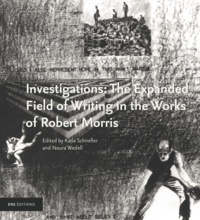 Katia Schneller et Noura Wedell - Investigations: The Expanded Field of Writing in the Works of Robert Morris.