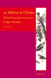 Philippe Sabot - Le même et l'ordre - Michel Foucault et le savoir à l'âge classique.