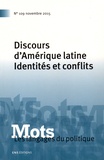 Eglantine Samouth et Yeny Serrano - Mots, les langages du politique N° 109, novembre 2015 : Discours d'Amérique latine - Identités et conflits.
