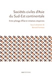 Bernard Formoso - Sociétés civiles d'Asie du Sud-Est continentale - Entre pilotage d'Etat et initiatives citoyennes.