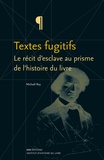 Mickaël Roy - Textes fugitifs - Le récit d'esclave au prisme de l'histoire du livre.