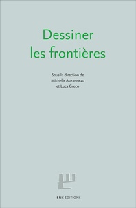 Michelle Auzanneau et Luca Greco - Dessiner les frontières.